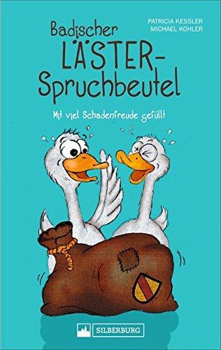 Badischer Lästerspruchbeutel. Mit viel Schadenfreude gefüllt. Die besten Witze über Schwaben, Pfälzer und Elsässer. Für alle Badener und solche, die es werden wollen.