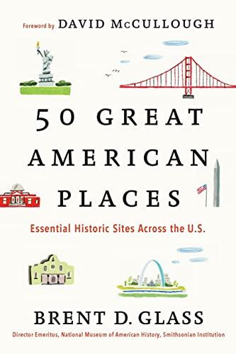 50 Great American Places: Essential Historic Sites Across the U.S.