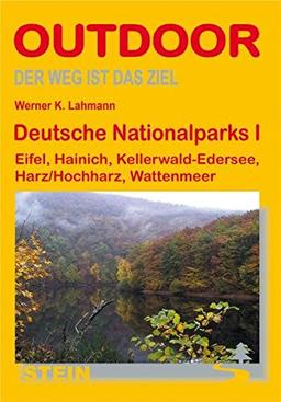 Deutsche Nationalparks 01: Eifel, Hainich, Kellerwald-Edersee, Harz/Hochharz, Wattenmeer (OutdoorHandbuch)