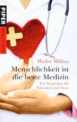 Menschlichkeit ist die beste Medizin: Ein Wegweiser für Patienten und Ärzte