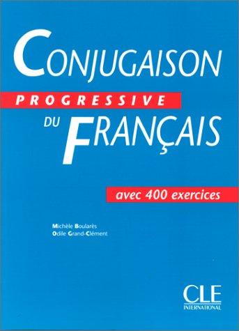 Conjugaison progressive du français : avec 400 exercices