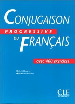 Conjugaison progressive du français : avec 400 exercices