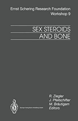 Sex Steroids and Bone (Ernst Schering Foundation Symposium Proceedings) (Ernst Schering Foundation Symposium Proceedings, 9, Band 9)