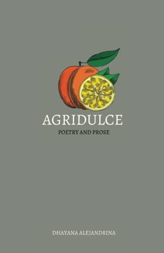 Agridulce: poetry and prose