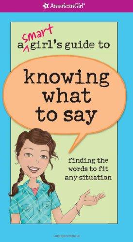 Smart Girl's Guide to Knowing What to Say (American Girl)