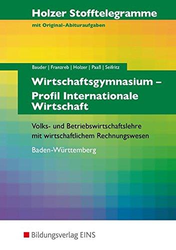 Holzer Stofftelegramme Baden-Württemberg  Wirtschaftsgymnasium: Profil Internationale Wirtschaft: Aufgabenband