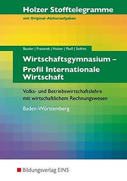 Holzer Stofftelegramme Baden-Württemberg  Wirtschaftsgymnasium: Profil Internationale Wirtschaft: Aufgabenband