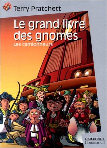 Le grand livre des gnomes. Vol. 1. Les camionneurs