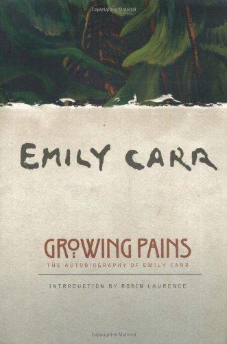 Growing Pains: The Autobiography of Emily Carr (Clarke Irwin Canadian Paperback)