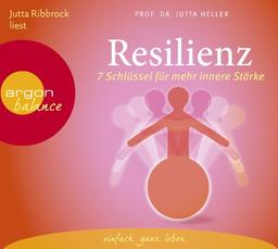 Resilienz: 7 Schlüssel für mehr innere Stärke