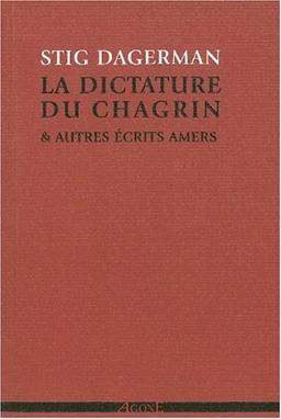 La dictature du chagrin : & autres écrits amers (1945-1953)