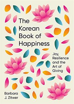 The Korean Book of Happiness: Joy, resilience and the art of giving