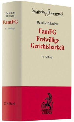 FamFG Freiwillige Gerichtsbarkeit: Gesetz über das Verfahren in Familiensachen und in den Angelegenheiten der freiwilligen Gerichtsbarkeit (FamFG)