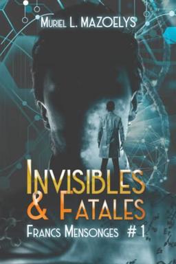 Invisibles & Fatales: Francs Mensonges - T1