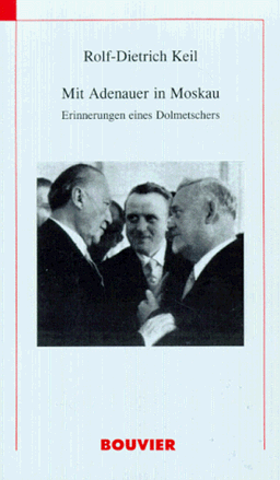 Mit Adenauer in Moskau. Erinnerungen eines Dolmetschers