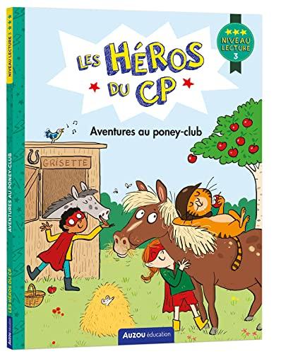 Les héros du CP. Aventures au poney-club : niveau lecture 3