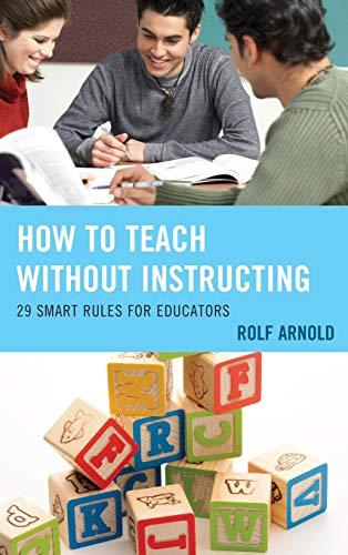 How to Teach without Instructing: 29 Smart Rules for Educators