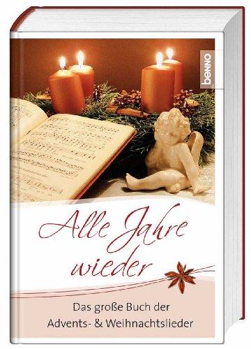 Alle Jahre wieder: Das große Buch der Advents- und Weihnachtslieder