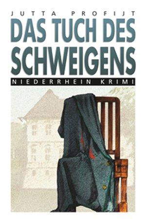 Das Tuch des Schweigens: Niederrhein Krimi