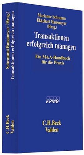 Transaktionen erfolgreich managen: Ein M&A-Handbuch für die Praxis