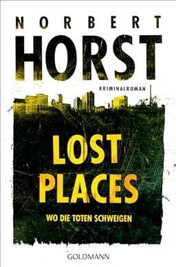 Lost Places: Wo die Toten schweigen - Kriminalroman (Lopez, Rahn und Müller ermitteln, Band 1)