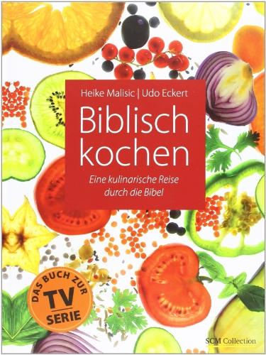 Biblisch kochen: Eine kulinarische Reise durch die Bibel