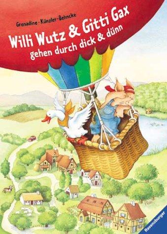 Willi Wutz und Gitti Gax gehen durch dick und dünn