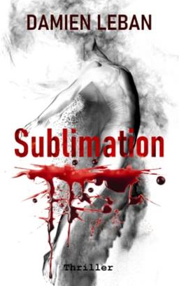 Sublimation (Saga du Major Heisen - Enquête de police / Thriller / Suspense)