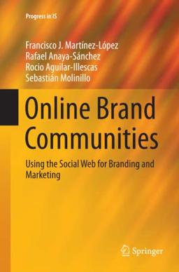 Online Brand Communities: Using the Social Web for Branding and Marketing (Progress in IS)