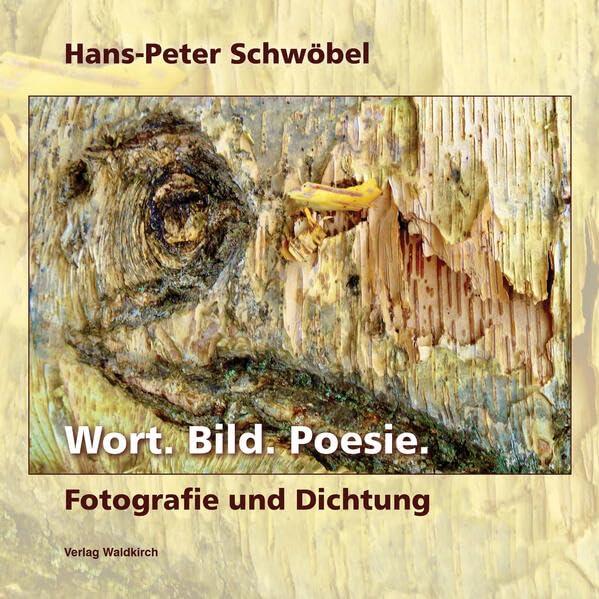 Wort. Bild. Poesie.: Fotografie und Dichtung