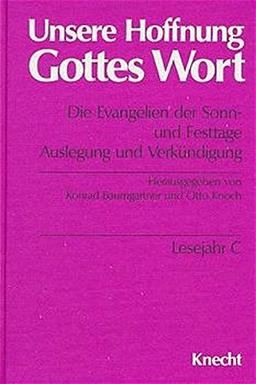 Unsere Hoffnung Gottes Wort, Die Evangelien der Sonn- und Festtage, 5 Bde, Lesejahr C