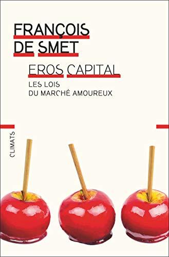 Eros capital : les lois du marché amoureux