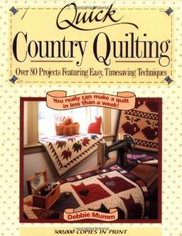 Quick Country Quilting: Over 80 Projects Featuring Easy, Timesaving Techniques