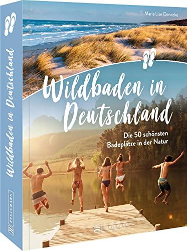 Bildband Wildswimming Deutschland – Wildbaden in Deutschland: Die schönsten Badeplätze in der Natur