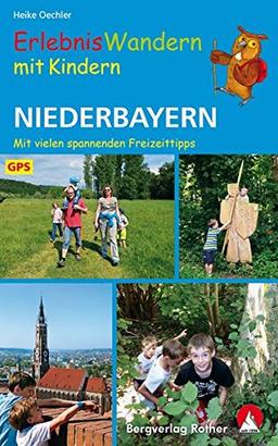 Erlebniswandern mit Kindern Niederbayern: 30 Touren. Mit vielen spannenden Freizeittipps. Mit GPS-Daten (Rother Wanderbuch)