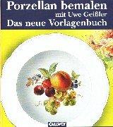 Porzellan bemalen mit Uwe Geißler, Das neue Vorlagenbuch