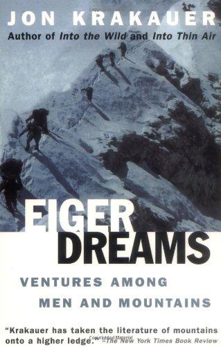 Eiger Dreams: Ventures Among Men and Mountains (Roman)