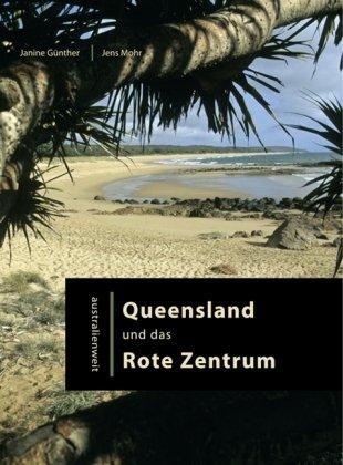 Australienweit 03. Queensland und das Rote Zentrum