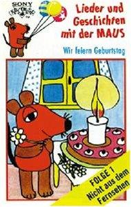 Lieder und Geschichten mit der Maus, Folge 1: Wir feiern Geburtstag [Musikkassette] [Musikkassette]