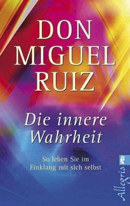 Die innere Wahrheit: So leben Sie im Einklang mit sich selbst