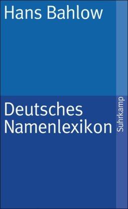 Deutsches Namenlexikon: Familien- und Vornamen nach Ursprung und Sinn erklärt (suhrkamp taschenbuch)