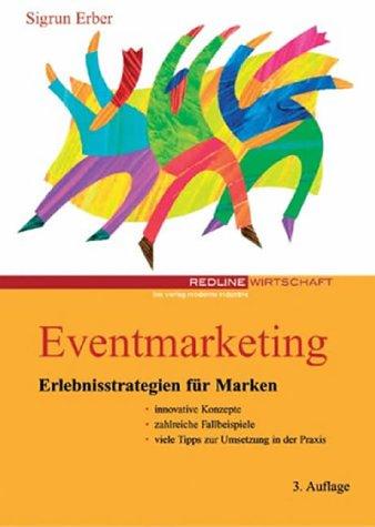 Eventmarketing. Erlebnisstrategien für Marken