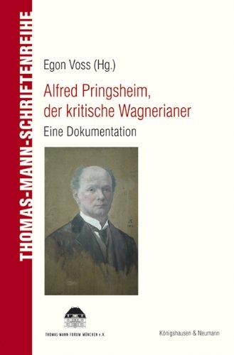 Alfred Pringsheim, der kritische Wagnerianer: Eine Dokumentation (Thomas Mann Schriftenreihe)