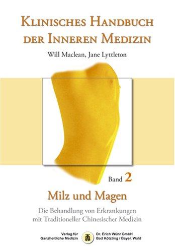 Klinisches Handbuch der Inneren Medizin - Band 2: Milz und Magen: Die Behandlung von Erkrankungen mit Traditioneller Chinesischer Medizin