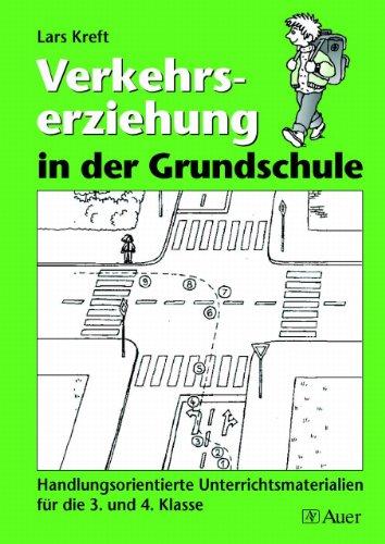 Verkehrserziehung in der Grundschule: Handlungsorientierte Unterrichtsmaterialien für die 3. und 4. Klasse