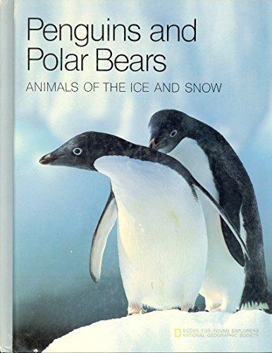 Penguins and Polar Bears Animals of the Ice and Snow (Books for Young Explorers)