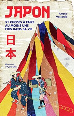 Japon : 51 choses à faire au moins une fois dans sa vie