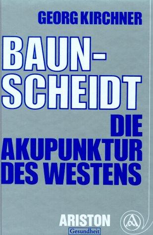 Baunscheidt - die Akupunktur des Westens. Gesund durch Hautreizbehandlung