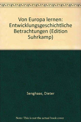 Von Europa lernen. Entwicklungsgeschichtliche Betrachtungen.