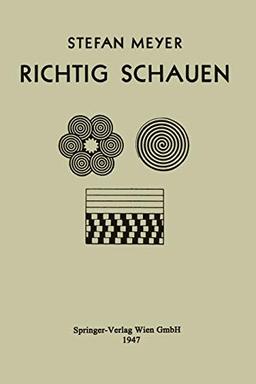 Richtig Schauen: Für Maler, Konstrukteure, Photographen und Bilderfreunde